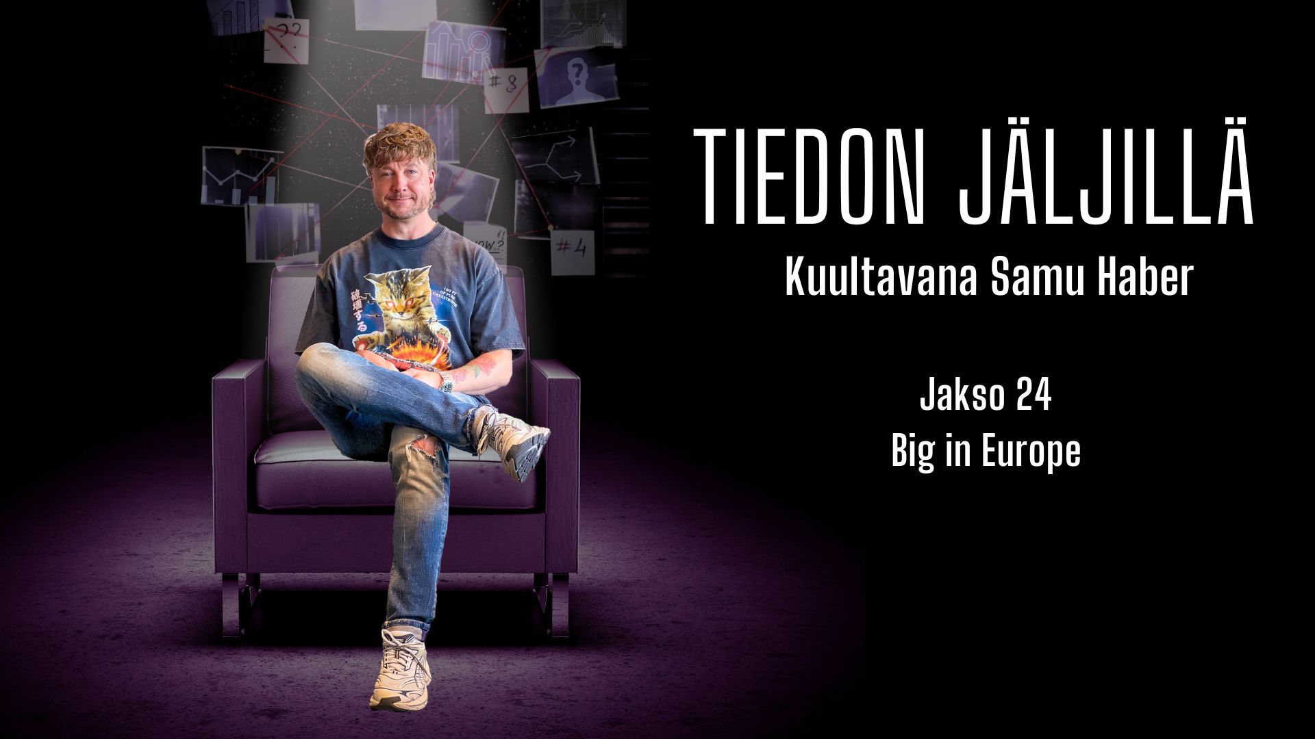 Jakso 24: Tiedon jäljillä -podcast: Samu Haber – Big in Europe